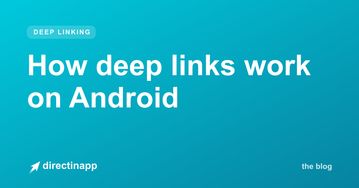 How deep links work on Android (intents, schemes, and App Links) — directinapp guide