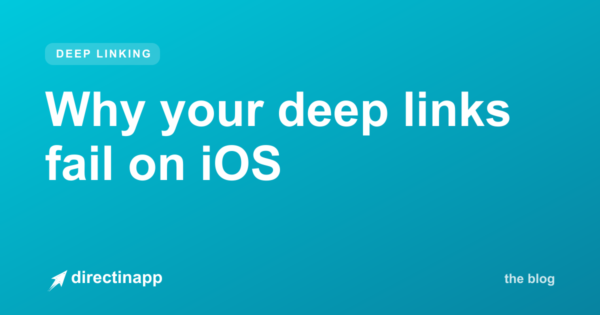Why your deep links fail on iOS (and how to actually fix them) — directinapp guide